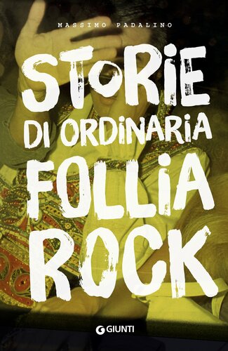 Storie di ordinaria follia rock