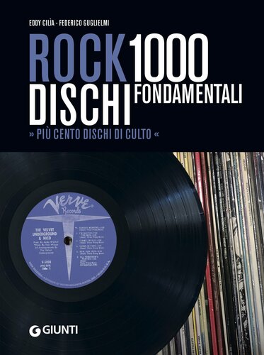 Rock : 1000 dischi fondamentali&gt;&gt; più cento dischi di culto &lt;&lt;