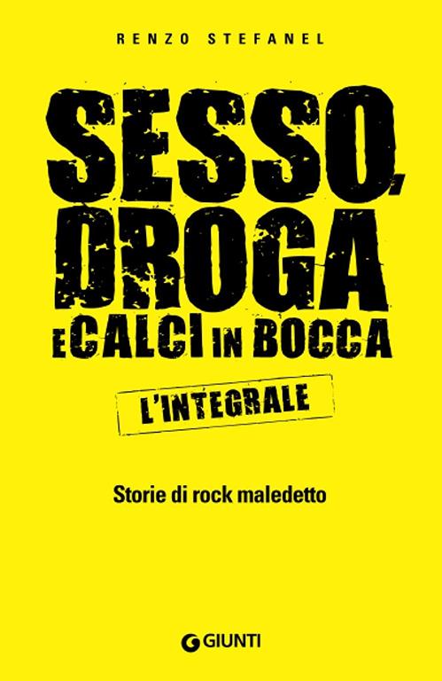 Sesso, droga e calci in bocca. L'integrale (Bizarre) (Italian Edition)
