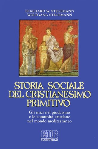 Storia sociale del cristianesimo primitivo : gli inizi nel giudaismo e le comunità cristiane nel mondo mediterraneo