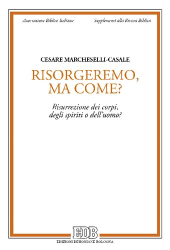 Risorgeremo, ma come? : risurrezione dei corpi, degli spiriti o dell'uomo? : per un contributo allo studio della speculazione apocalittica in epoca greco-romana: II sec. a.C. - II sec. d.C.