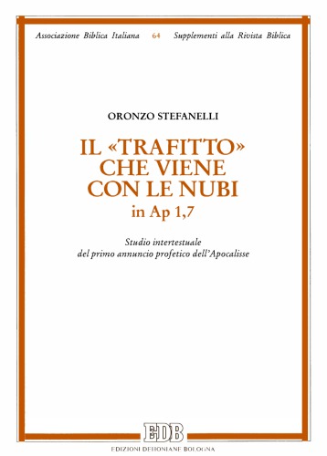 Il "trafitto" che viene con le nubi in Ap 1,7 : studio intertestuale del primo annuncio profetico dell'Apocalisse