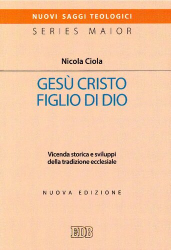 Gesù Cristo figlio di Dio : vicenda storica e sviluppi della tradizione ecclesiale