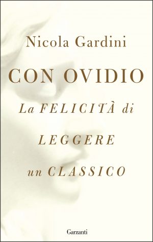 Con Ovidio : la felicità di leggere un classico