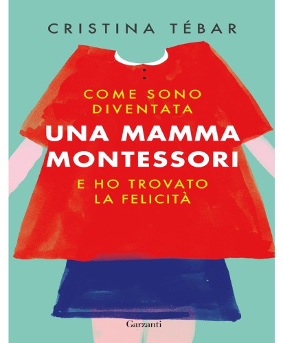 Come sono diventata una mamma Montessori e ho trovato la felicità