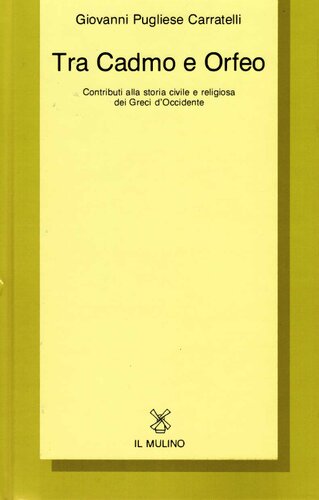 Tra Cadmo e Orfeo : contributi alla storia civile e religiosa dei Greci d'Occidente