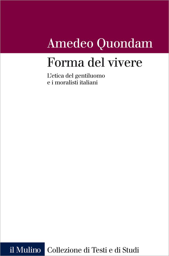 Forma del vivere L’etica del gentiluomo e i moralisti italiani