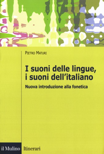 I suoni delle lingue, i suoni dell'italiano. Nuova introduzione alla fonetica