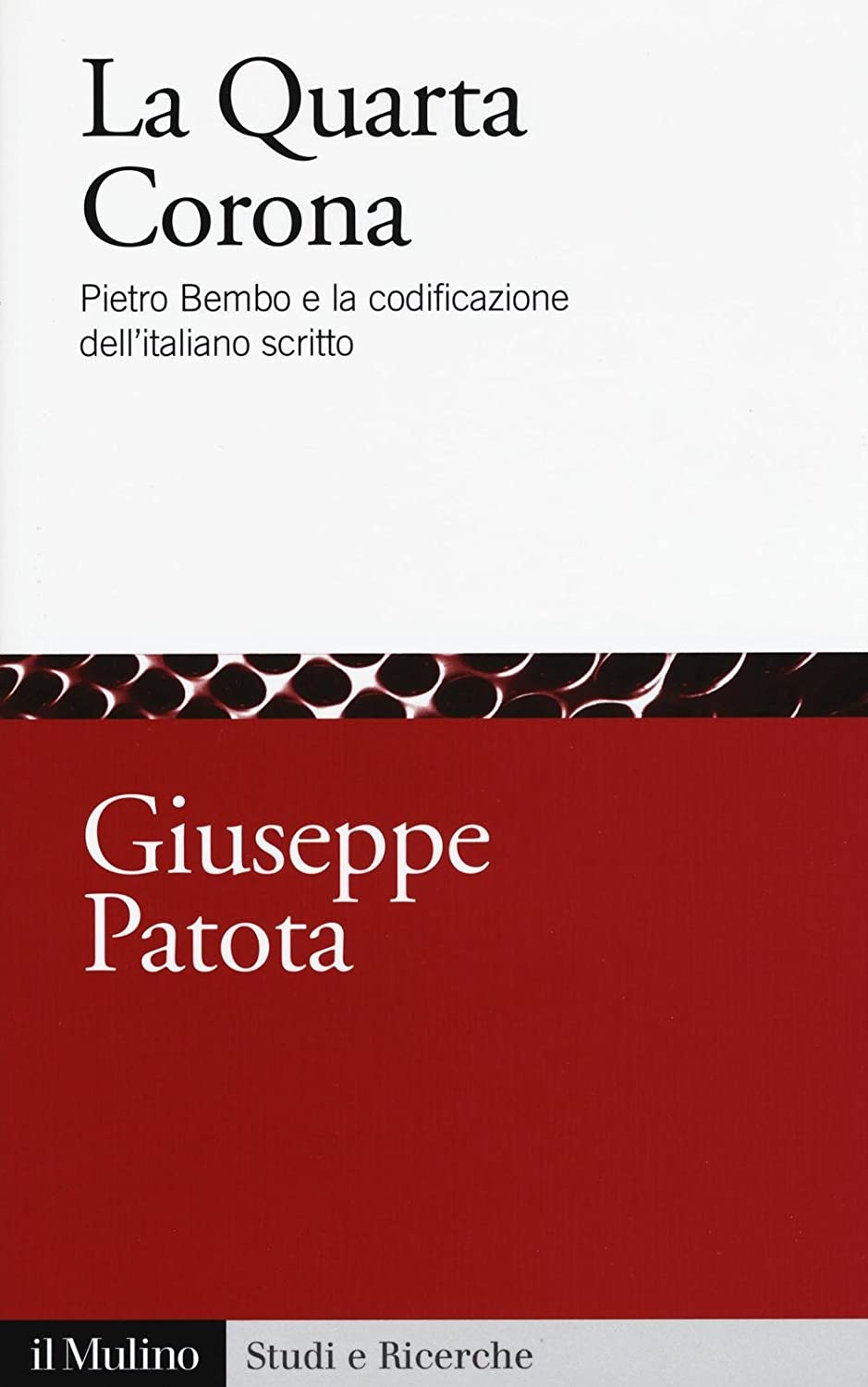 La quarta corona. Pietro Bembo e la codificazione dell'italiano scritto