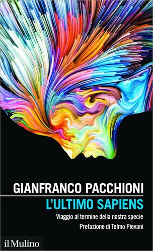 L'ultimo sapiens. Viaggio al termine della nostra specie