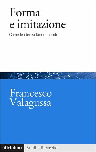 Forma e imitazione : come le idee si fanni mondo