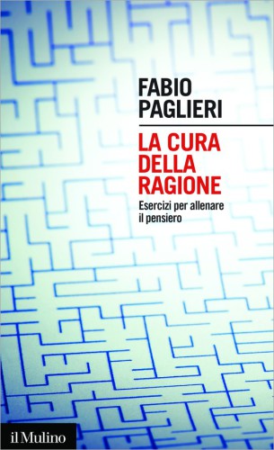 LA CURA DELLA RAGIONE;ESERCIZI PER ALLENARE IL PENSIERO.