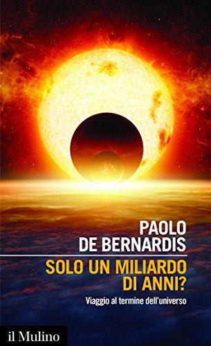 SOLO UN MILIARDO DI ANNI?;VIAGGIO AL TERMINE DELL'UNIVERSO.