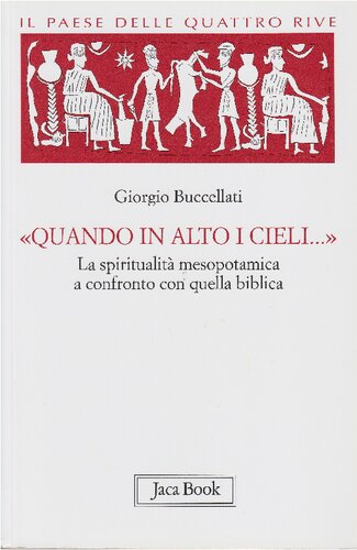 Quando in alto nei cieli... La spiritualità mesopotamica a confronto con quella biblica (Il Paese delle quattro rive, #4)