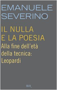 Il nulla e la poesia. Alla fine dell'età della tecnica