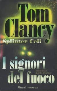 I signori del fuoco (A Splinter Cell) di David Michaels da un idea di Tom Clancy