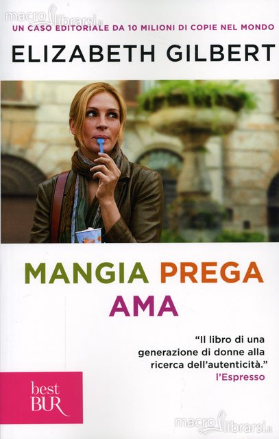 Mangia, prega, ama. Una donna cerca la felicità
