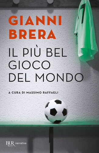 Il gioco più bello del mondo. Scritti di calcio (1949-1982)