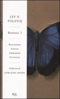 Romanzi I. Resurrezione - Infanzia - Adolescenza - Giovinezza