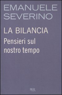 La bilancia : pensieri sul nostro tempo