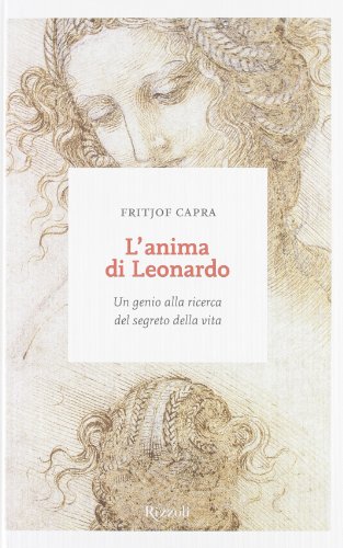 L'anima di Leonardo : un genio alla ricerca del segreto della vita