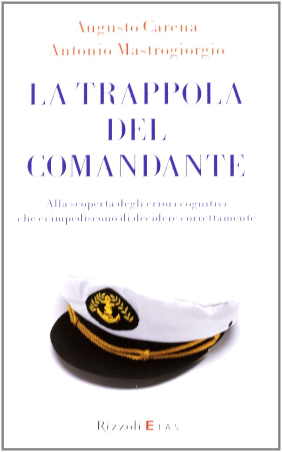 La trappola del comandante - Alla scoperta degli errori cognitivi che ci impediscono di decidere correttamente