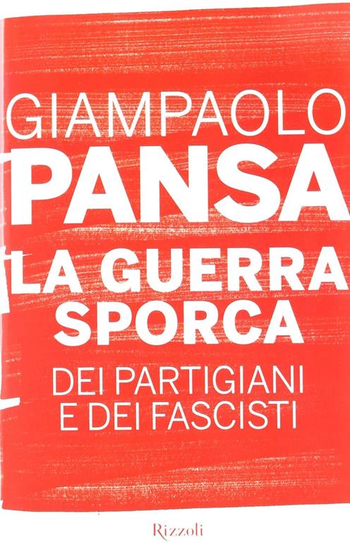 La guerra sporca dei partigiani e dei fascisti