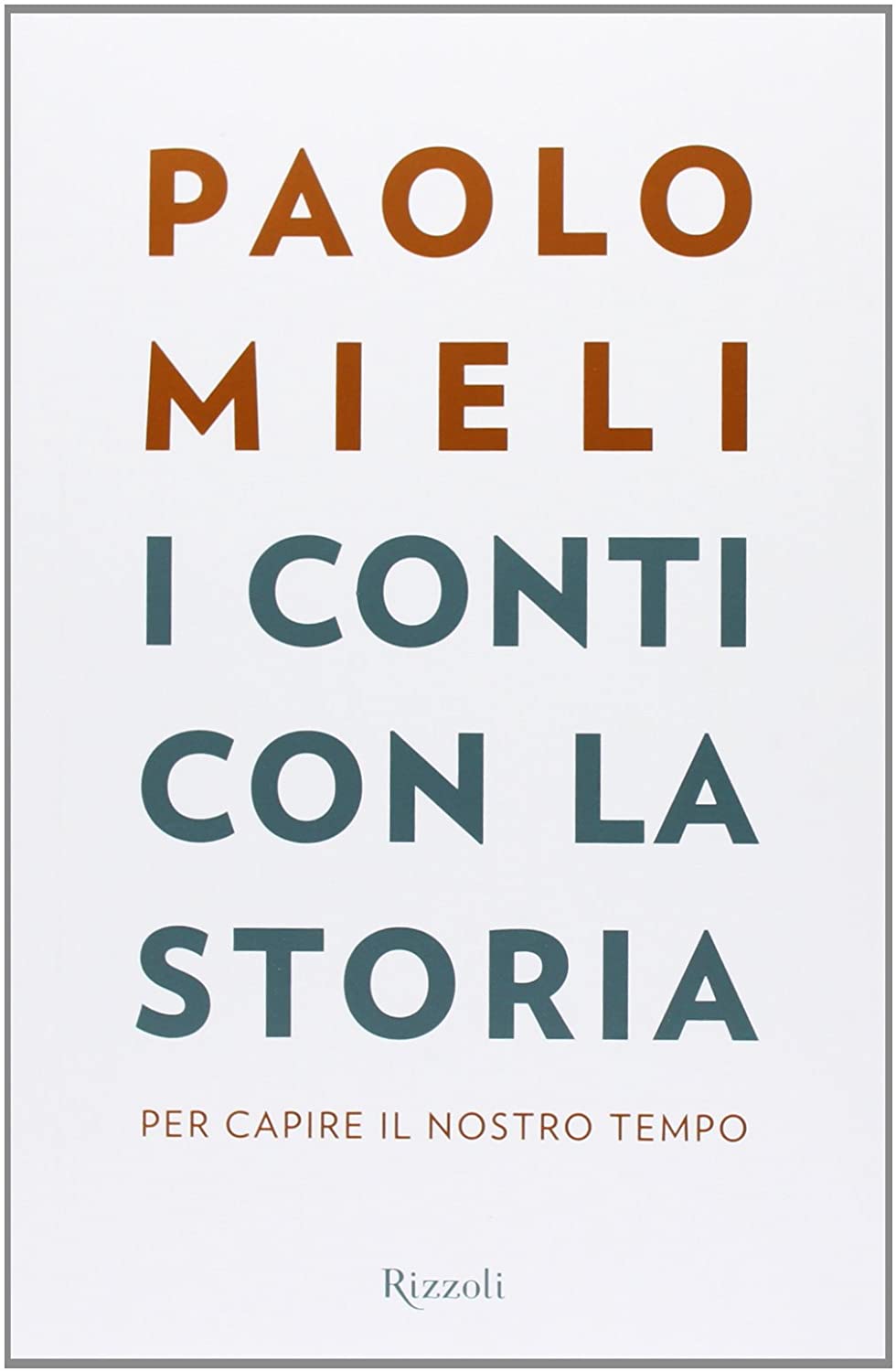 I conti con la storia. Per capire il nostro tempo