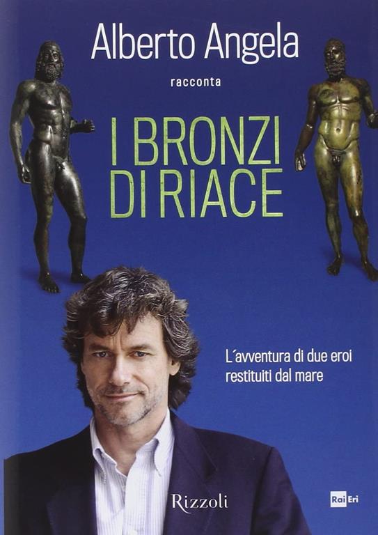 I bronzi di Riace. L'avventura di due eroi restituiti dal mare