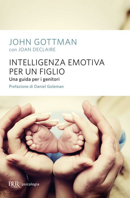 Intelligenza emotiva per un figlio. Una guida per i genitori