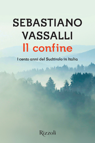 Il confine. I cento anni del Sudtirolo in Italia