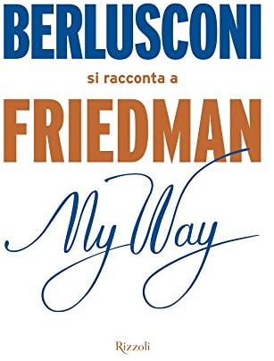 My way. Berlusconi si racconta a Friedman (Italian Edition)