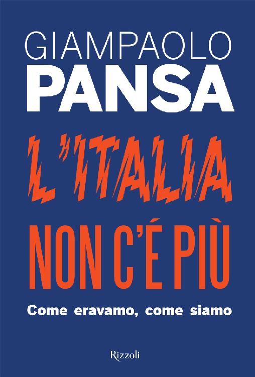 L'Italia non c'è più. Come eravamo, come siamo