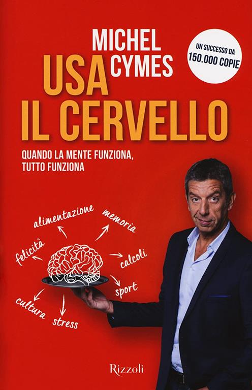 Usa il cervello. Quando la mente funziona, tutto funziona