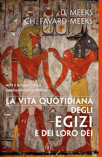 La vita quotidiana degli Egizi e dei loro dèi