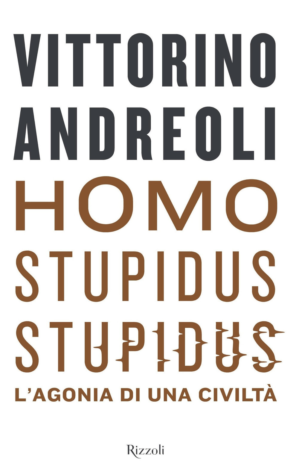 Homo stupidus stupidus. L'agonia di una civilt&agrave;