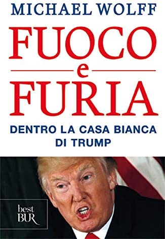 Fuoco e furia. Dentro la Casa Bianca di Trump