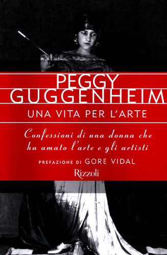Una vita per l'arte. Confessioni di una donna che ha amato l'arte e gli artisti