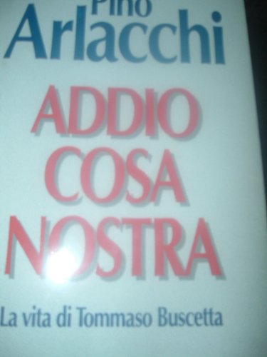Addio Cosa Nostra. La vita di Tommaso Buscetta