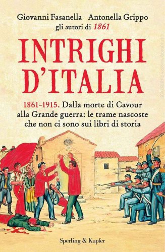 Intrighi d'Italia. 1861-1915