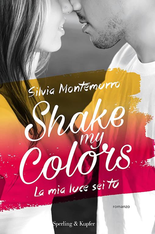 La mia luce sei tu. Shake my colors