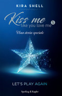 Kiss me like you love me 5