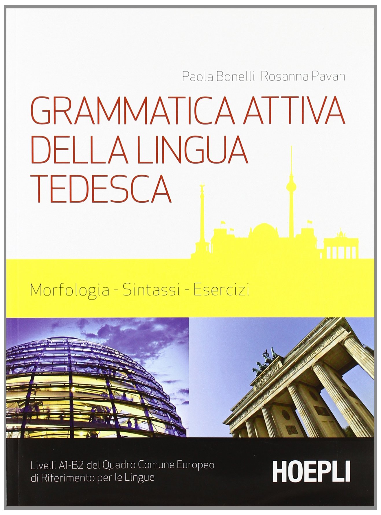 Grammatica attiva della lingua tedesca. Morfologia, sintassi, esercizi. Livelli A1-B2 del quadro comune Europeo di riferimento per le lingue