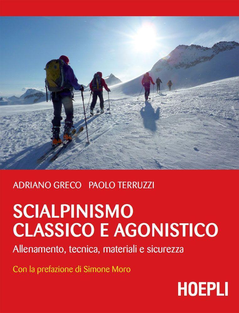 Scialpinismo classico e agonistico: Allenamento, tecnica, materiali e sicurezza (Montagna) (Italian Edition)