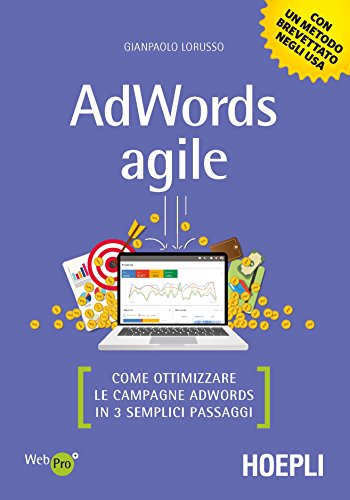 ADWORDS AGILE;COME OTTIMIZZARE LE CAMPAGNE ADWORDS IN 3 SEMPLICI PASSAGGI