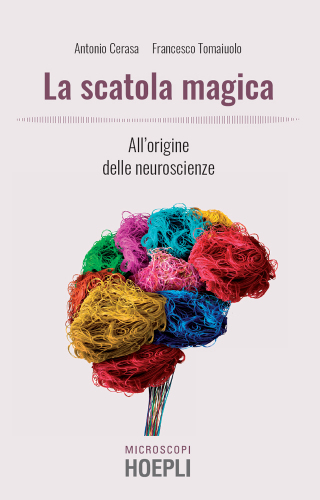 LA SCATOLA MAGICA;ALL'ORIGINE DELLE NEUROSCIENZE