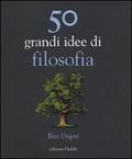 50 Grandi idee di filosofia