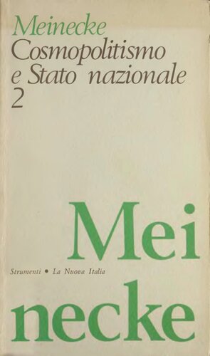 Cosmopolitismo e Stato nazionale. Studi sulla genesi dello Stato nazionale tedesco. Stato nazionale prussiano e Stato nazionale germanico