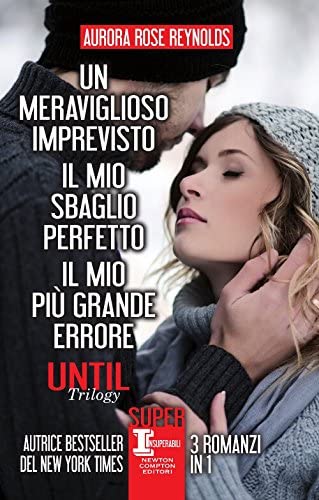 Until trilogy: Un meraviglioso imprevisto-Il mio sbaglio perfetto-Il mio pi&ugrave; grande errore