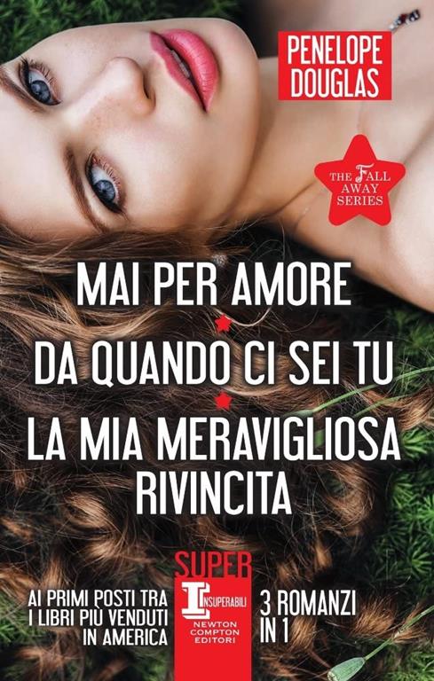 The Fall Away Series: Mai per amore-Da quando ci sei tu-La mia meravigliosa rivincita